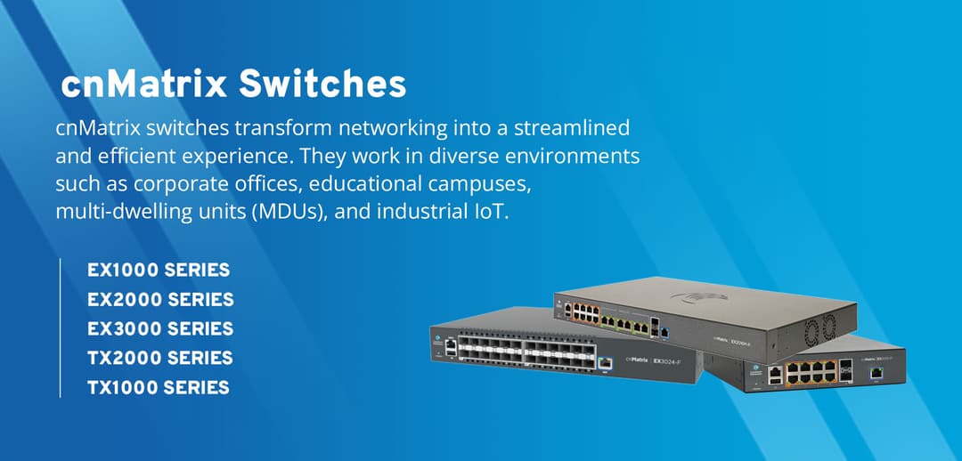 Optimizing Enterprise Networks with Cambium Networks cnMatrix Switches